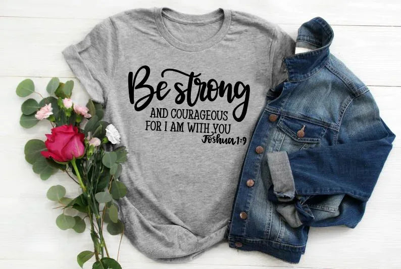 Lady's Be Strong and Courageous Joshua 1:9 Religious Tee - God Cloth