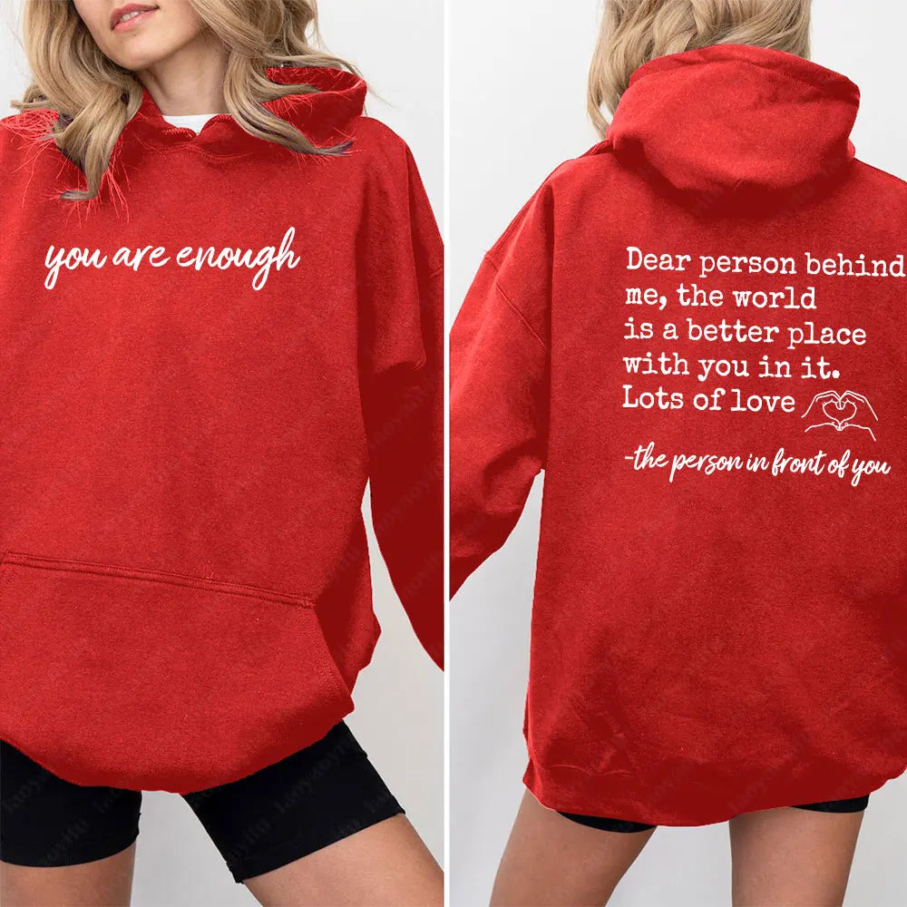 You Are Enough Dear Person Behind Me | Two Sided Spread Kindness Hoodie