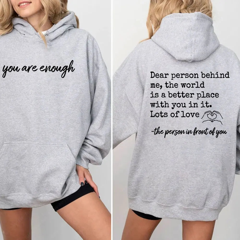 You Are Enough Dear Person Behind Me | Two Sided Spread Kindness Hoodie