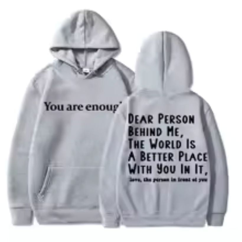 You Are Enough Dear Person Behind Me Hoodies