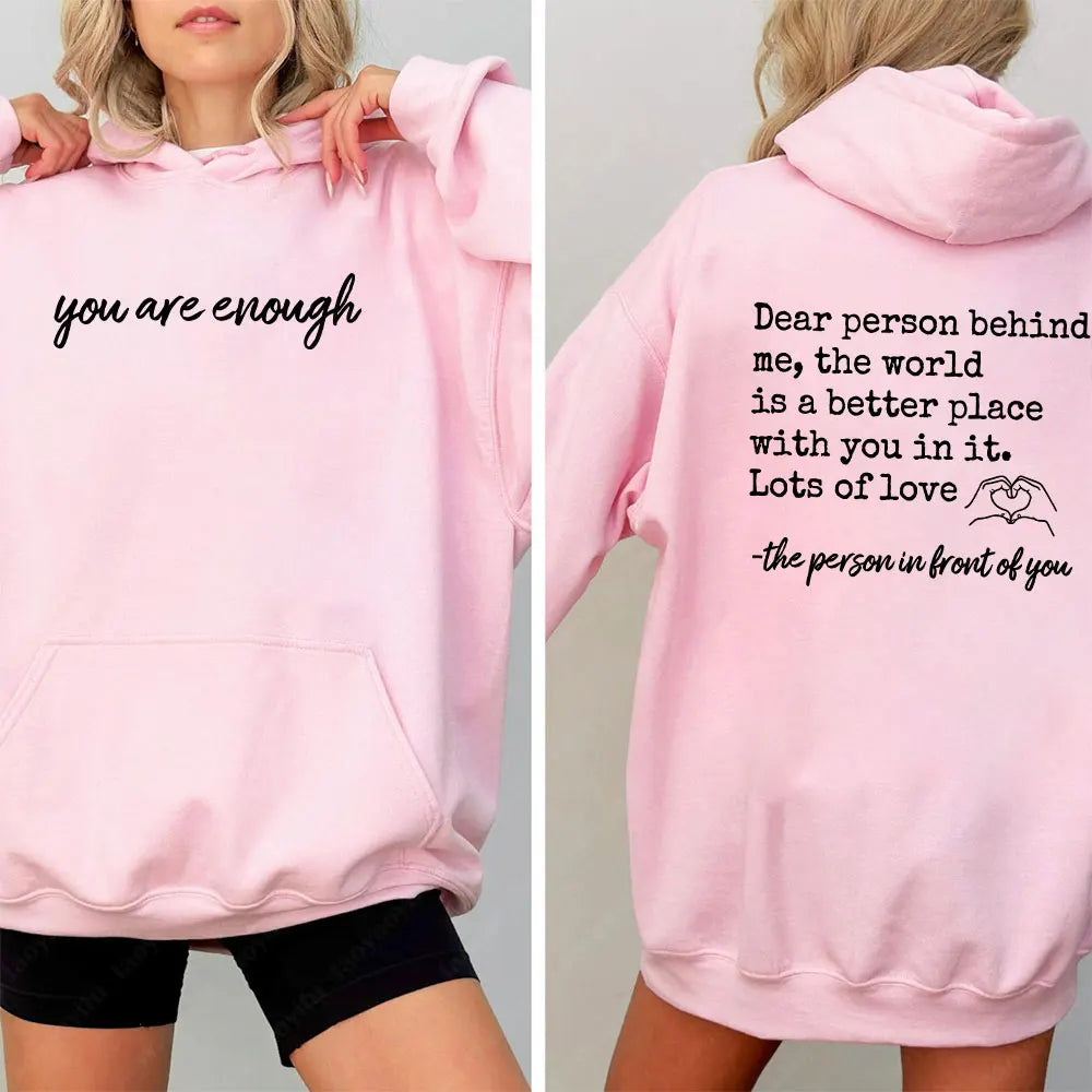 You Are Enough Dear Person Behind Me | Two Sided Spread Kindness Hoodie