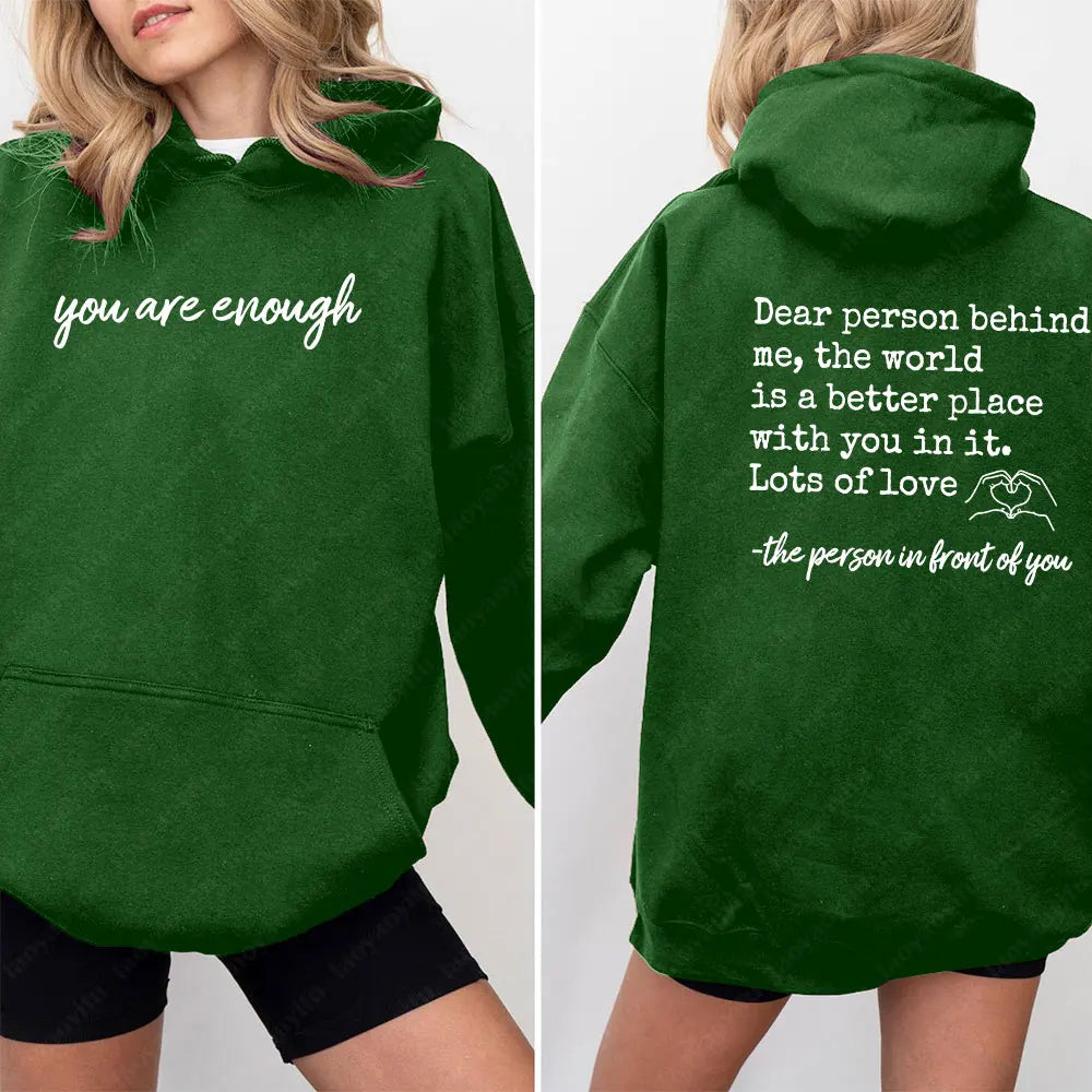 You Are Enough Dear Person Behind Me | Two Sided Spread Kindness Hoodie